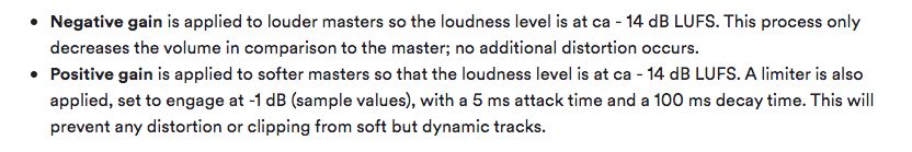 Spotify will use a limiter on highly dynamic masters. Be sure to control your dynamics so they don't become truncated by brick wall limiting!