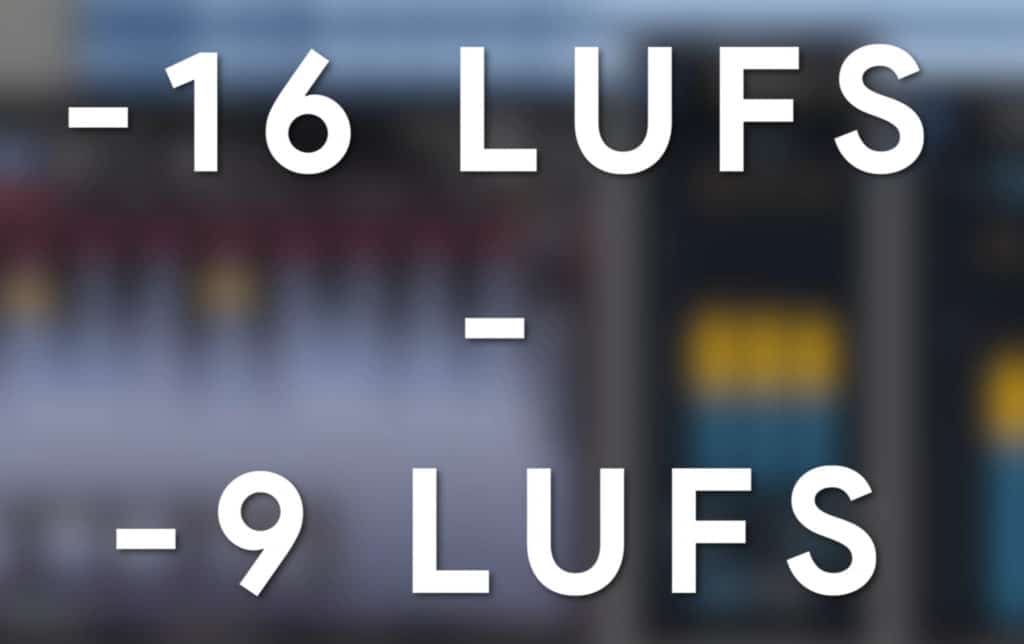 -16 LUFS is a quiet master, and -9 LUFS is a loud master.